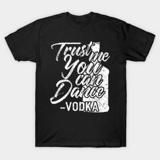 Trust me you can Dance T-Shirt